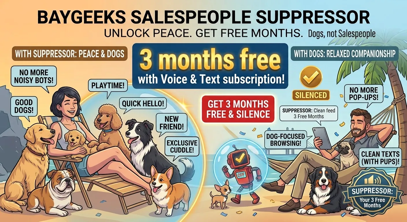 Bay Geeks Salespeople Suppressor: 3 months free with a Voice & Text subscription. Dogs, not salespeople: a woman relaxing on a beach chair surrounded by happy dogs, a sales robot sealed in a bubble marked Off, and a man in a hammock with his dogs, reading his tablet in peace.